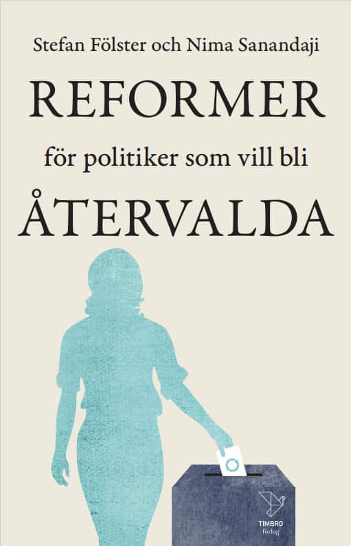 Reformer för politiker som vill bli återvalda av Stefan Fölster