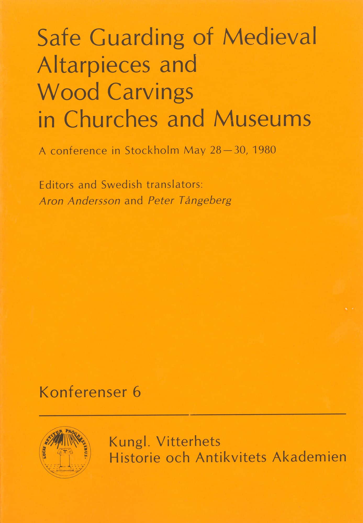 Safe Guarding of Medieval Altarpieces and Wood Carvings in Churches and Museums : A conference in Stockholm May 28-30, 1980 av Aron Andersson