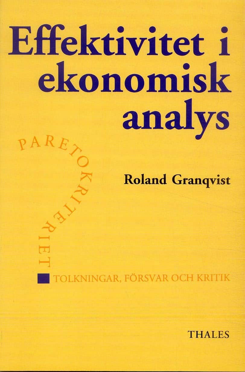 Effektivitet i ekonomisk analys - Paretokiteriet tolkningar, försvar och kr av Roland Granqvist