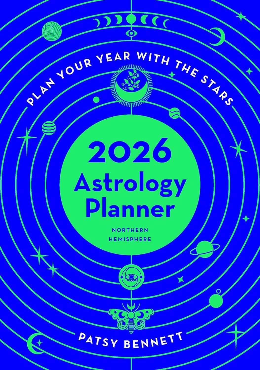 2026 Astrology Planner - Northern Hemisphere: Plan your year with the stars av Patsy Bennett