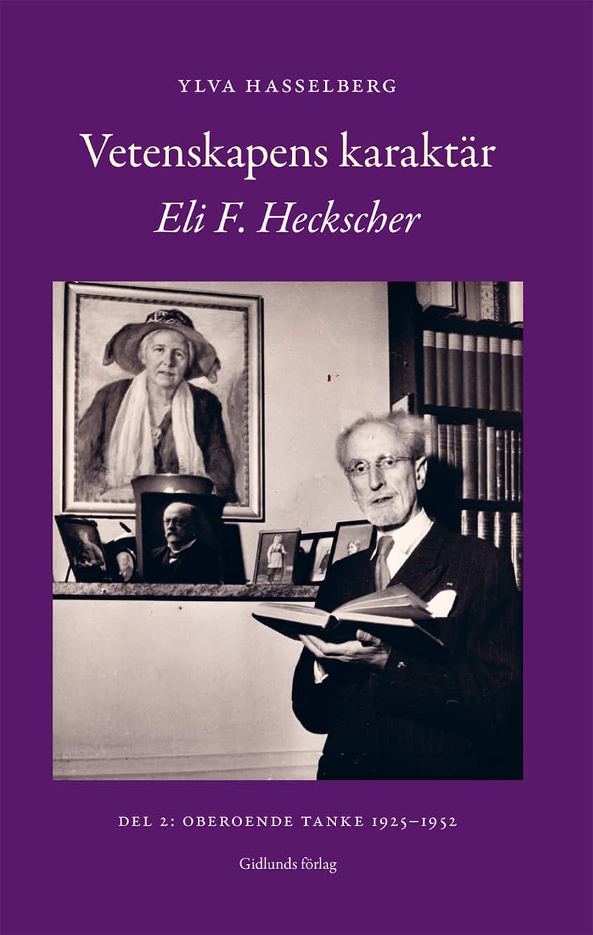 Vetenskapens karaktär : Eli F. Heckscher. Del 2, Oberoende tanke 1925-1952 av Ylva Hasselberg