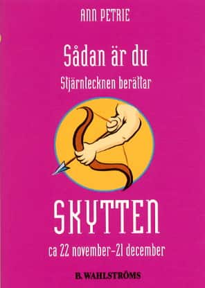 Sådan är du – Skytten : 22 november – 20 december av Ann Petrie