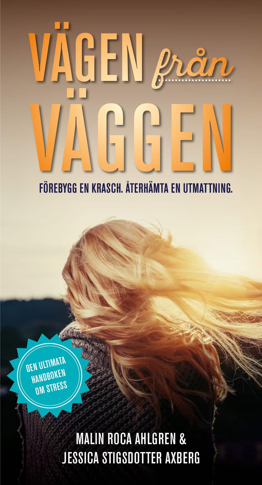 Vägen från Väggen. Förebygg en krasch. Återhämta en utmattning. av Malin Roca Ahlgren