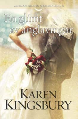 En glimt av änglavingar av Karen Kingsbury