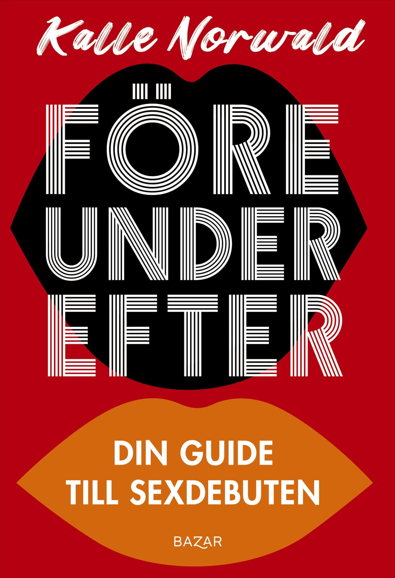 Före under efter : Din guide till sexdebuten