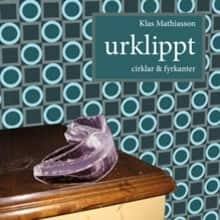 urklippt. cirklar & fyrkanter av Klas Mathiasson