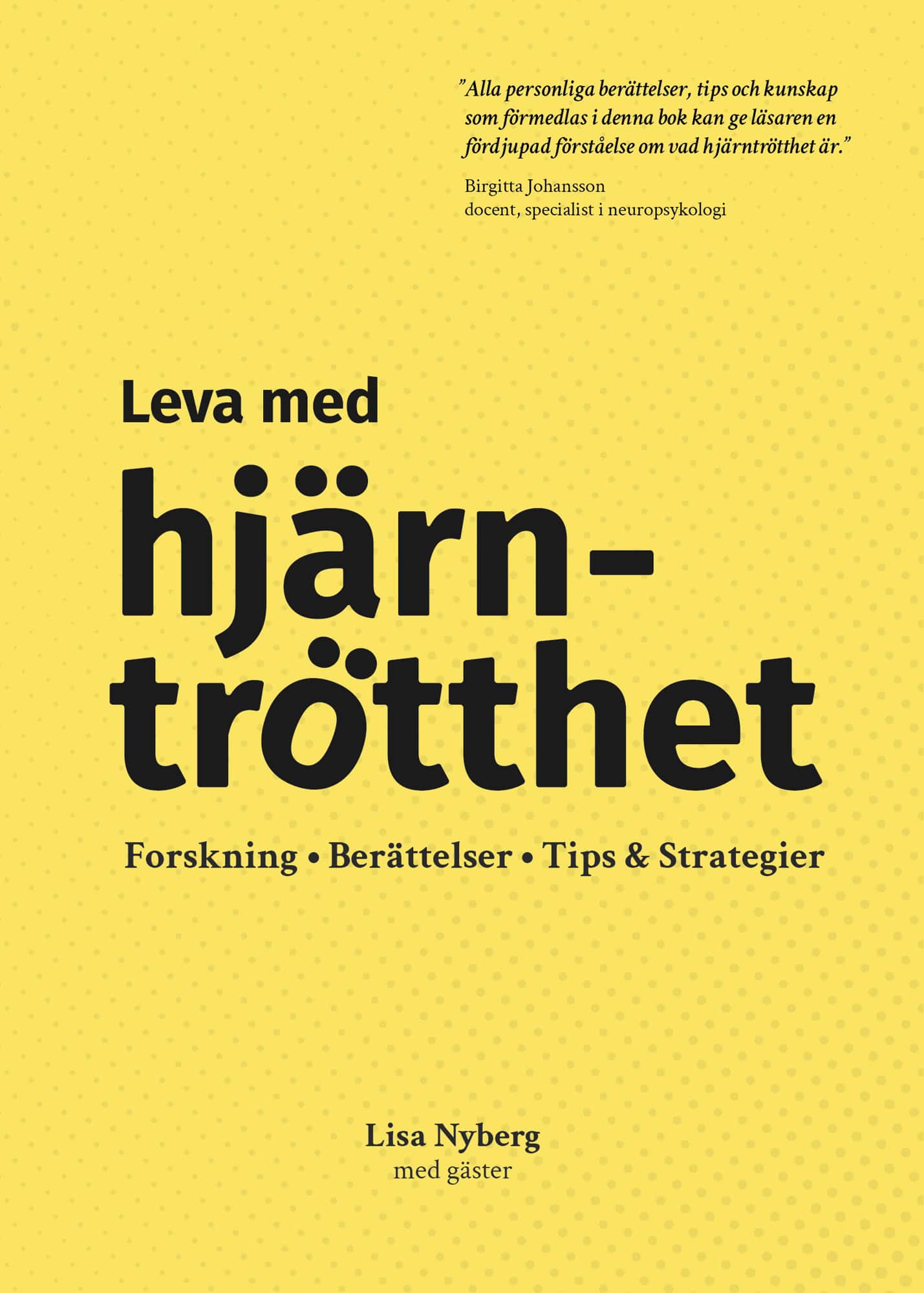 Leva med hjärntrötthet : forskning, berättelser, tips & strategier av Lisa Nyberg