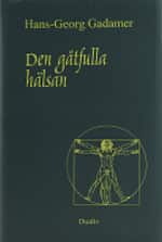 Den gåtfulla hälsan : essäer och föredrag av Hans-Georg Gadamer