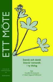 Ett möte : dansk och svensk litterär romantik i ny dialog av Gunilla Hermansson