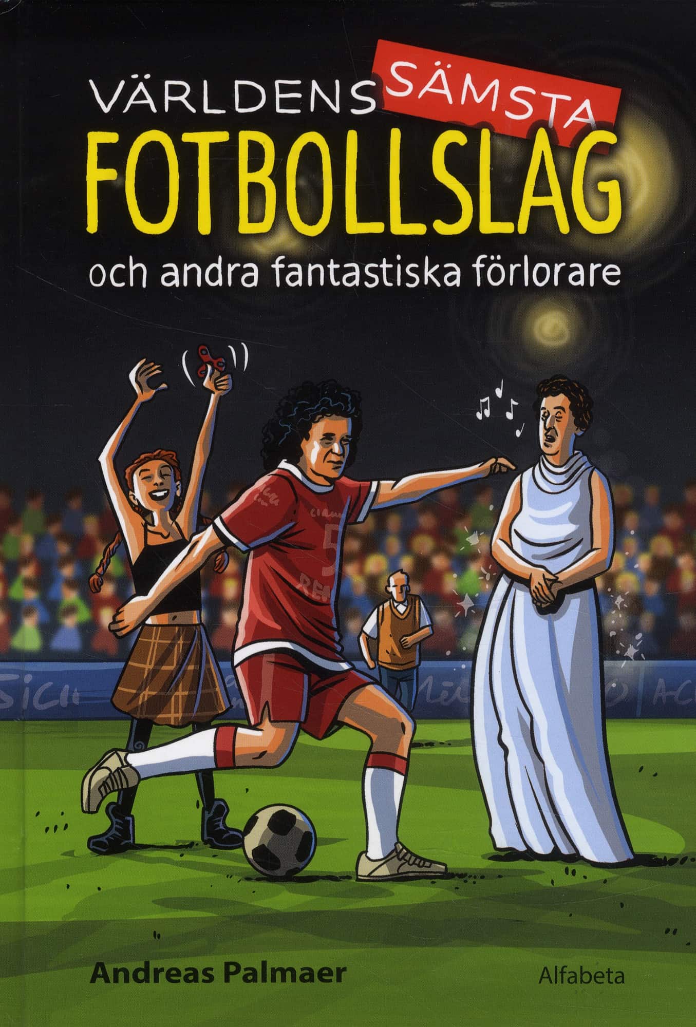 Världens sämsta fotbollslag : och andra fantastiska förlorare av Andreas Palmaer