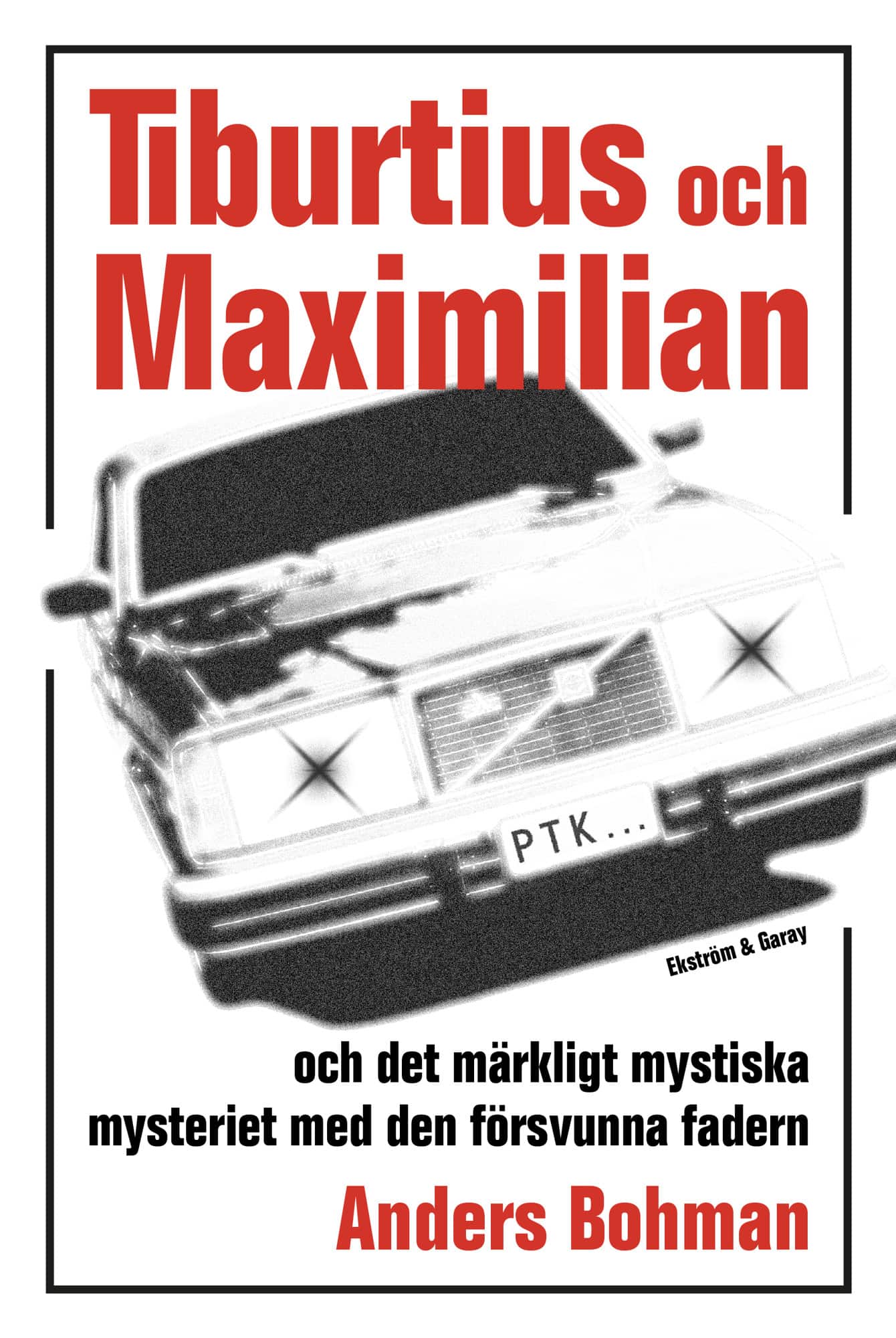 Tiburtius och Maximilian och märkligt mystiska mysteriet med den försvunna fadern av Anders Bohman