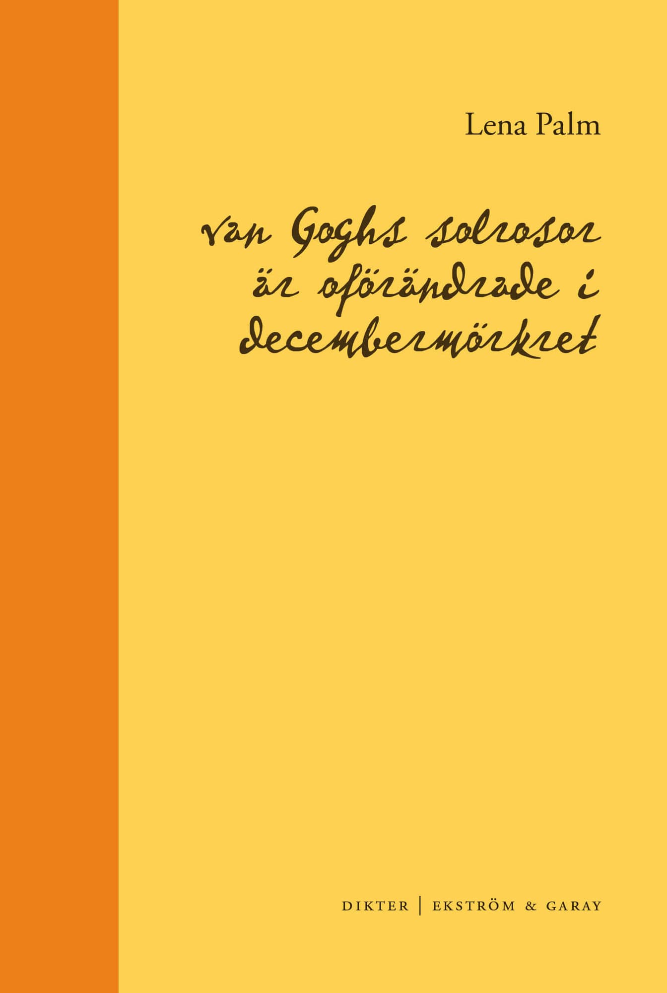 van Goghs solrosor är oförändrade i decembermörkret