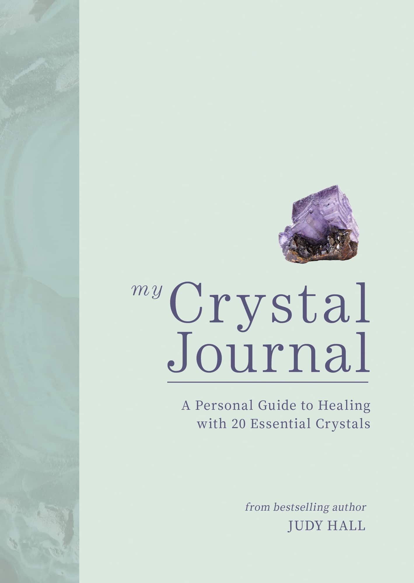 My Crystal Journal: A Personal Guide to Healing with 20 Essential Crystals av Judy Hall