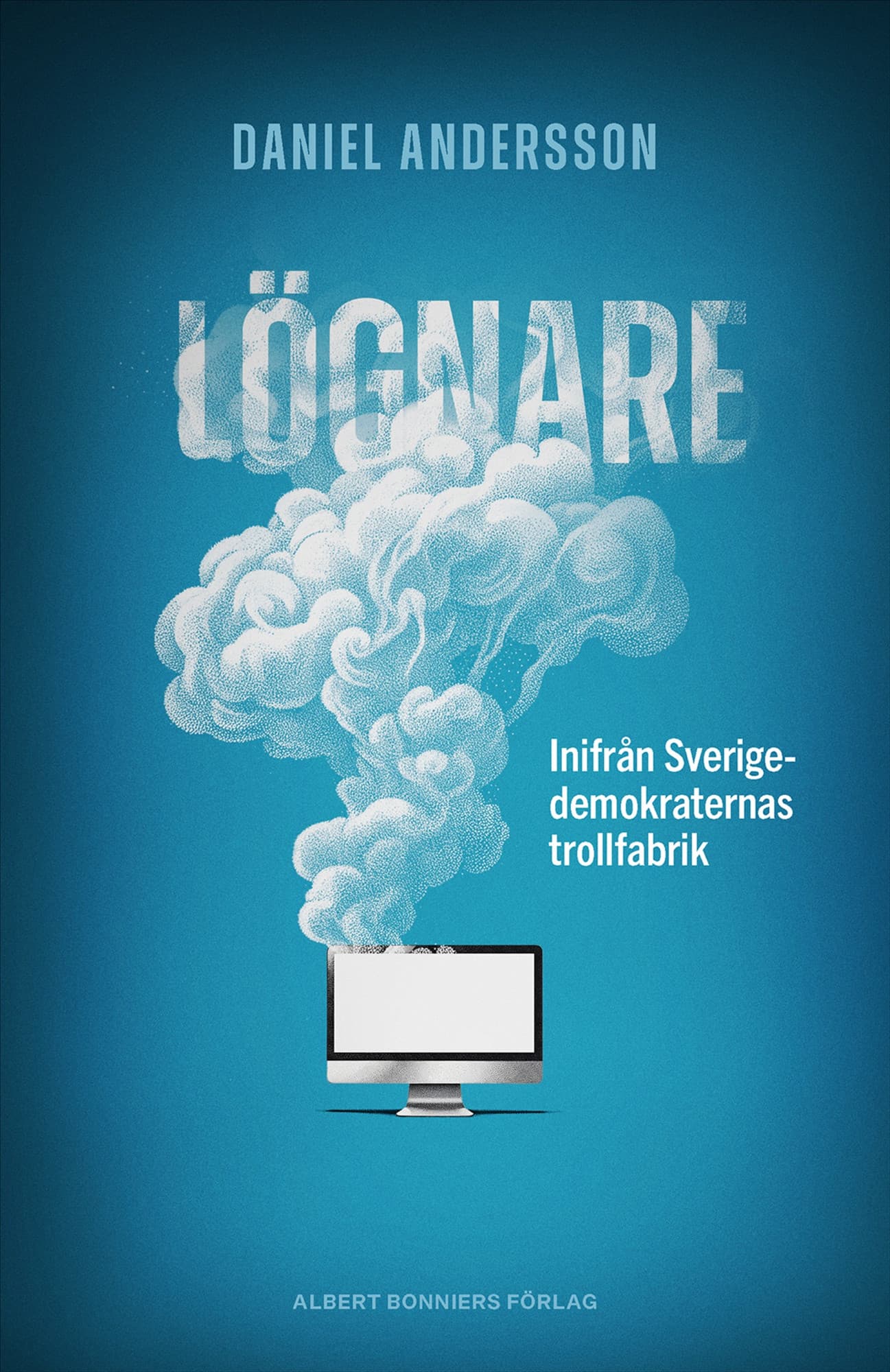 Lögnare : inifrån Sverigedemokraternas trollfabrik