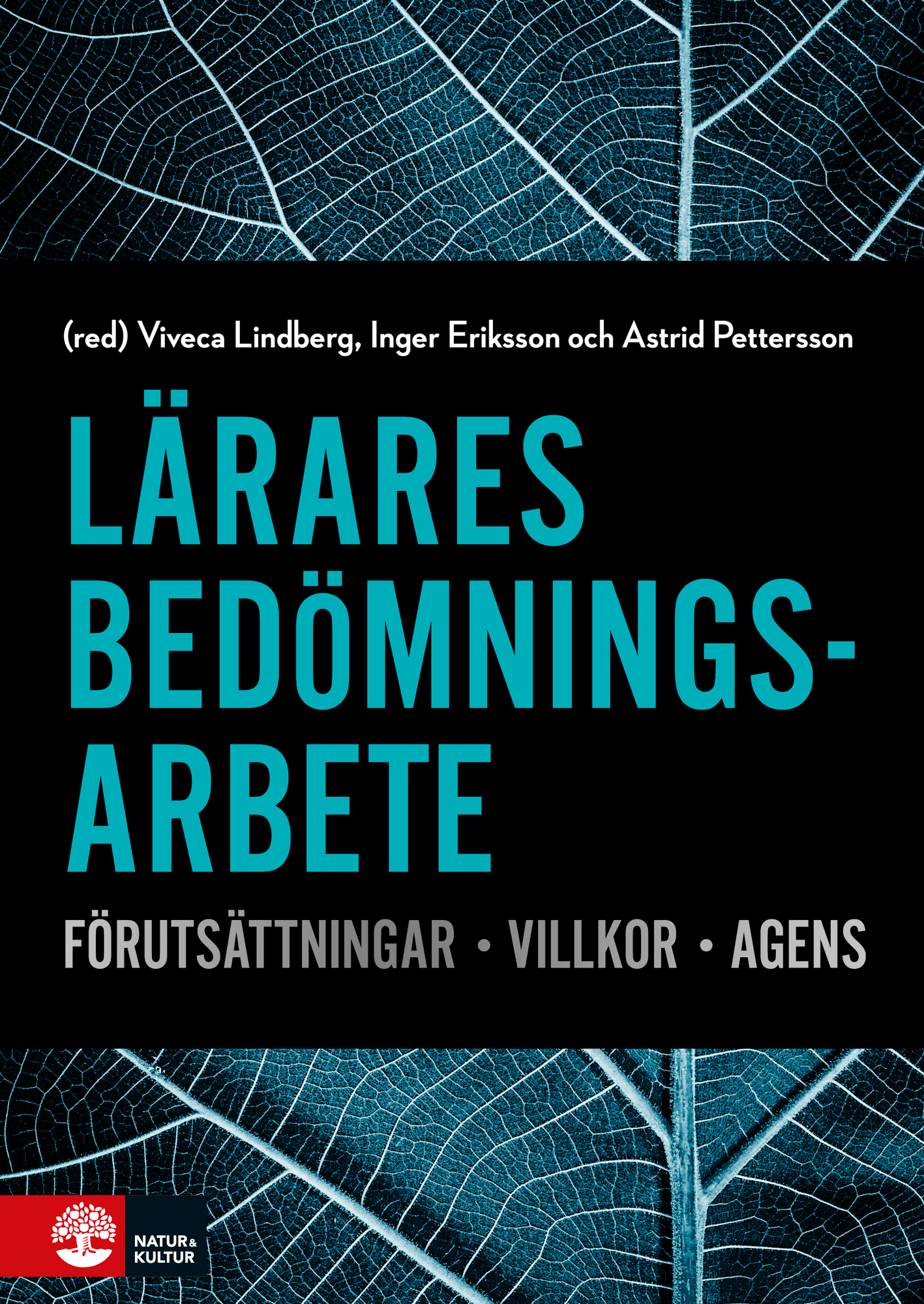 Lärares bedömningsarbete : Förutsättningar, villkor, agens av Viveca Lindberg