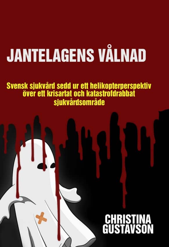Jantelagens vålnad : svensk sjukvård sedd ur ett helikopterperspektiv över ett krisartat och katastrofdrabbat sjukvårdsområde av Christina Gustavson