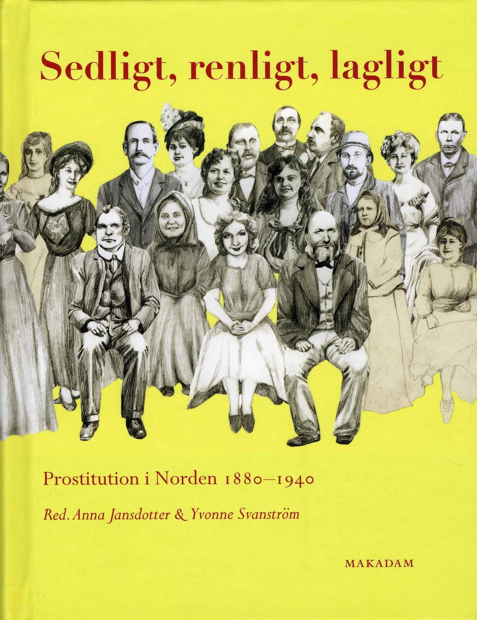 Sedligt, renligt, lagligt : prostitution i Norden 1880-1940 av Anna Jansdotter