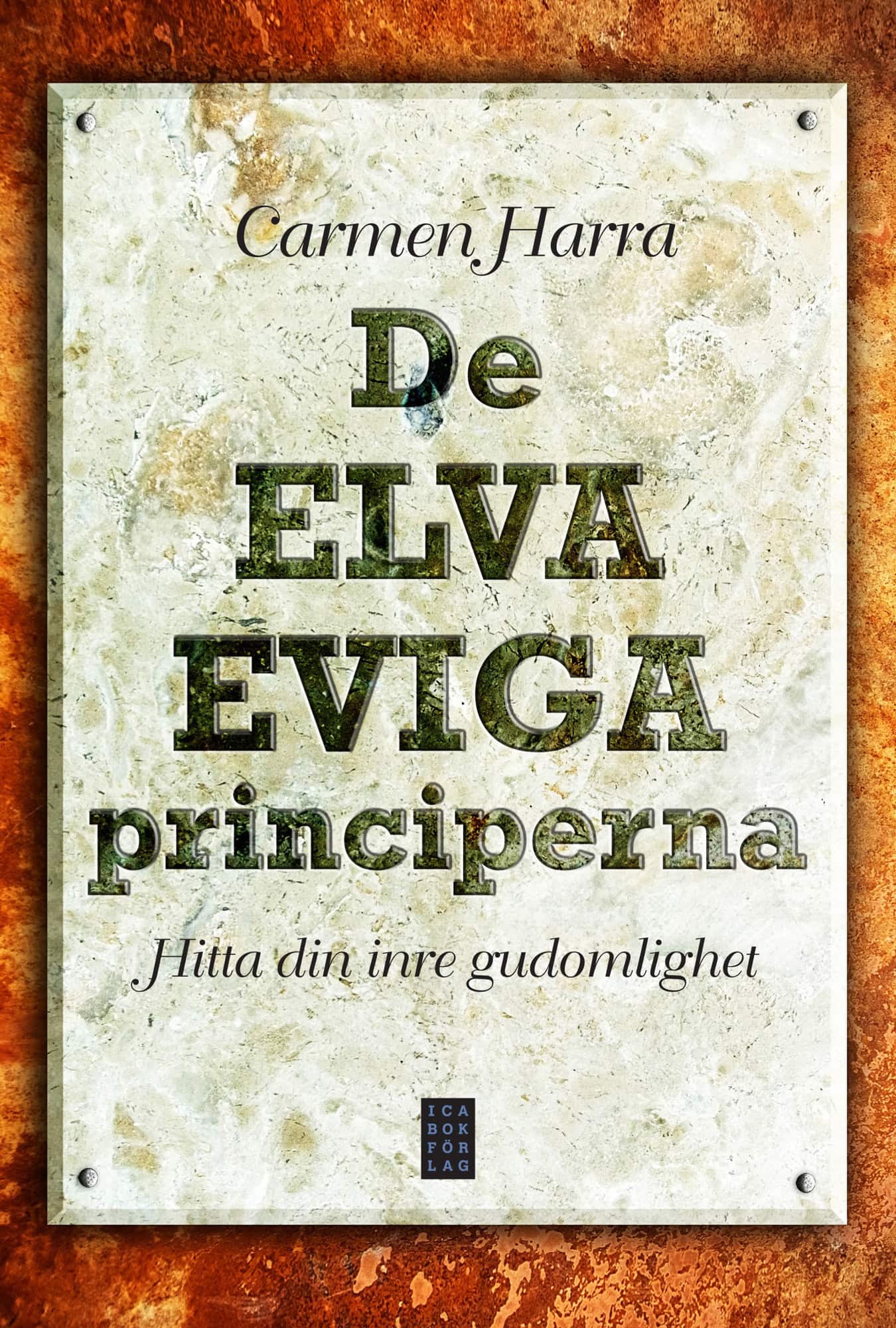 De elva eviga principerna : hitta din inre gudomlighet av Carmen Harra