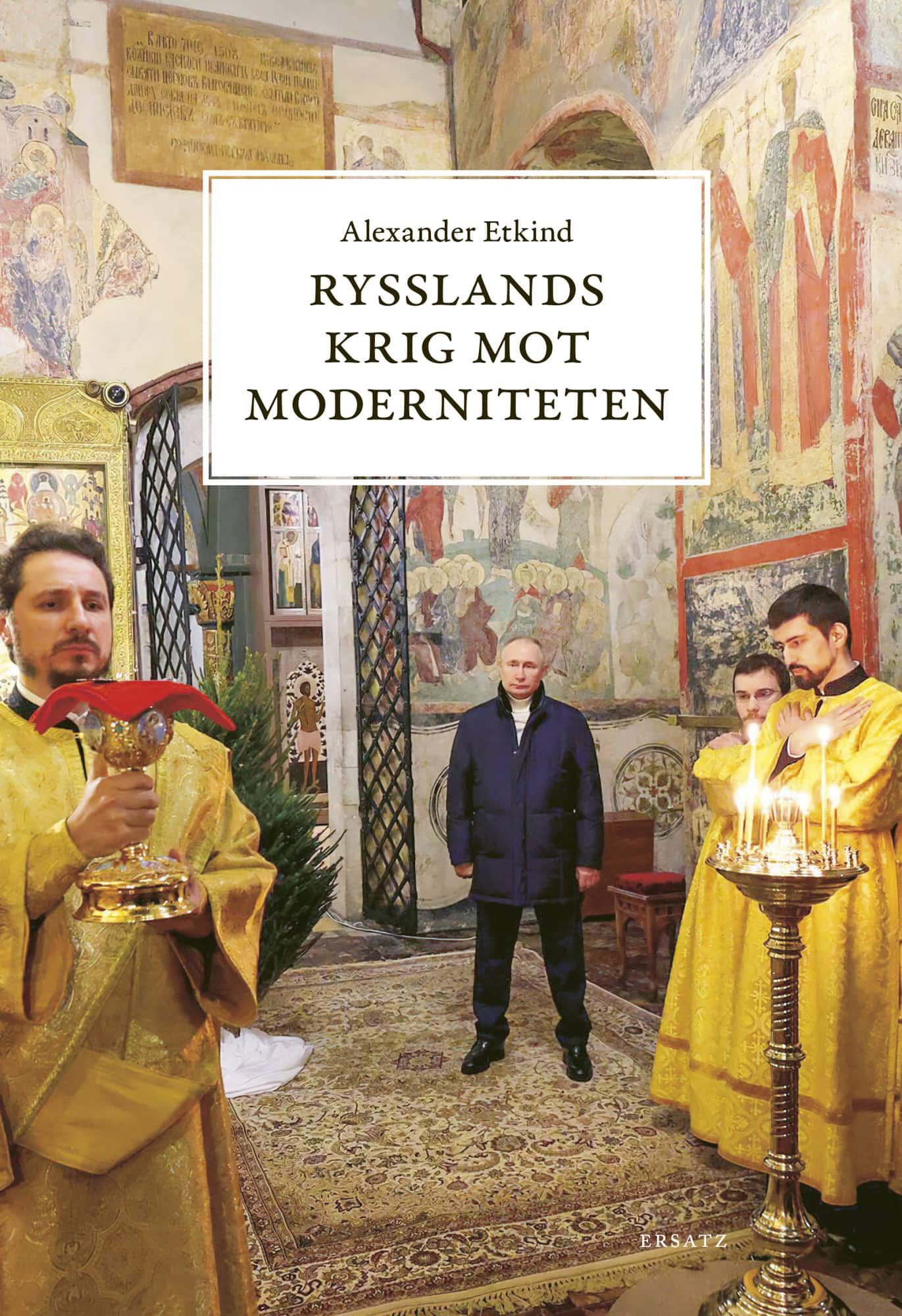 Rysslands krig mot moderniteten av Alexander Etkind