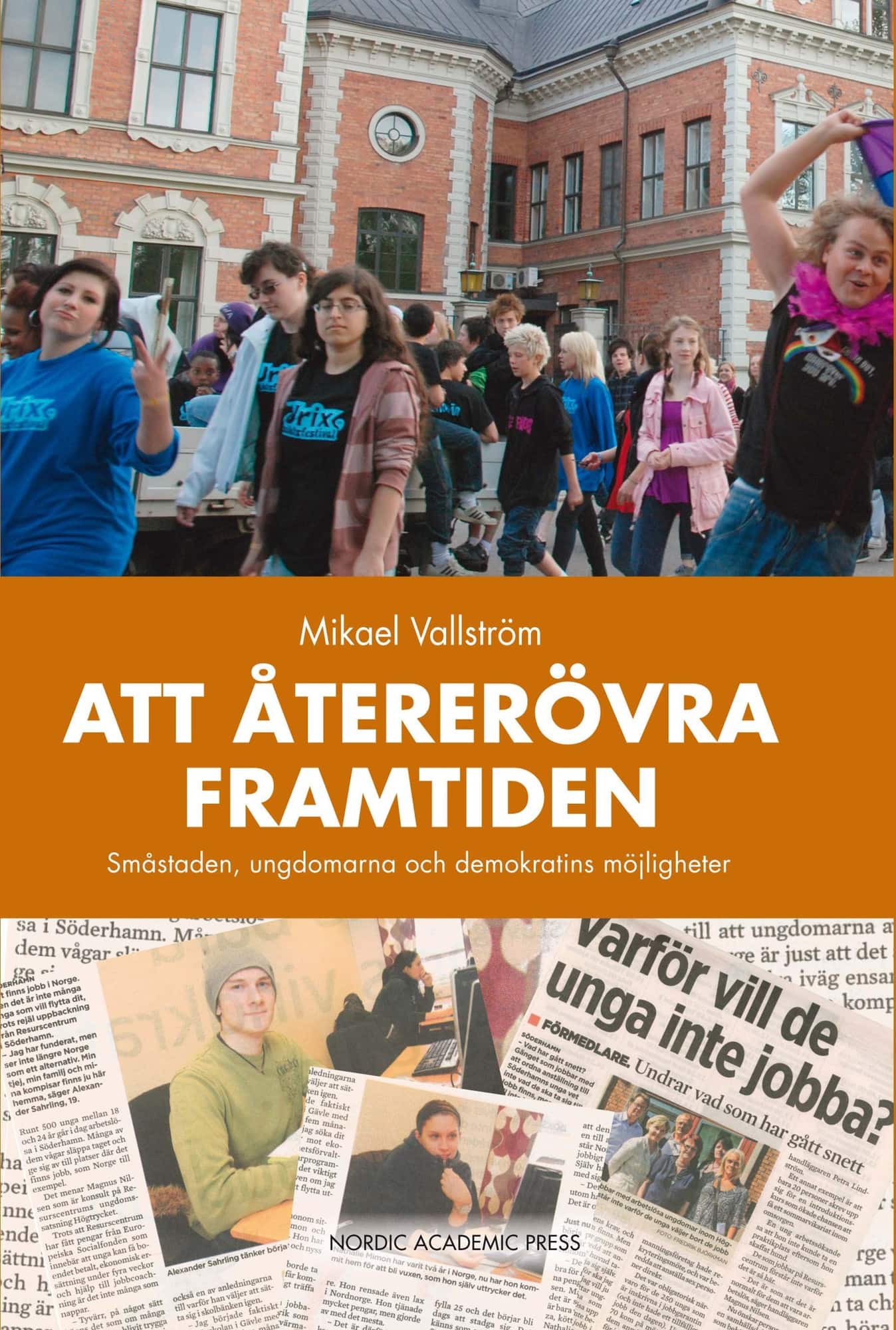 Att återerövra framtiden : småstaden, ungdomarna och demokratins möjligheter av Mikael Vallström
