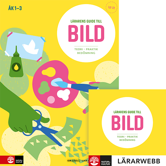 Lärarens guide till Bild, åk 1-3 : Teori och praktik