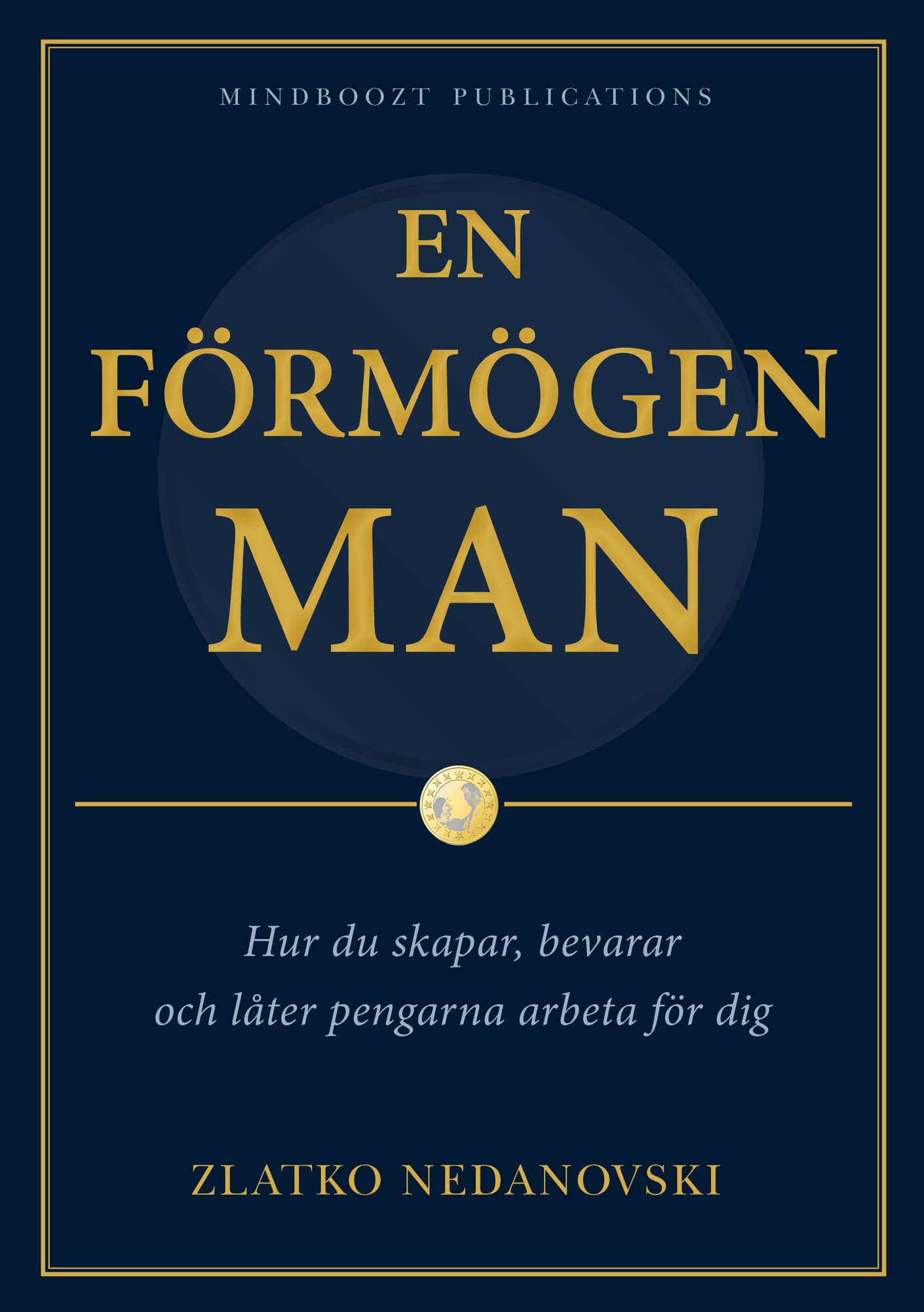 En förmögen man; Hur du skapar, bevarar och låter pengarna arbeta för dig