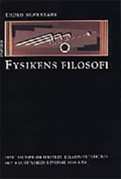Fysikens filosofi : diskussioner om Einstein, relativitetsteorin och kvantf av Thord Silverbark