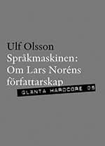 Språkmaskinen : om Lars Noréns författarskap av Ulf Olsson