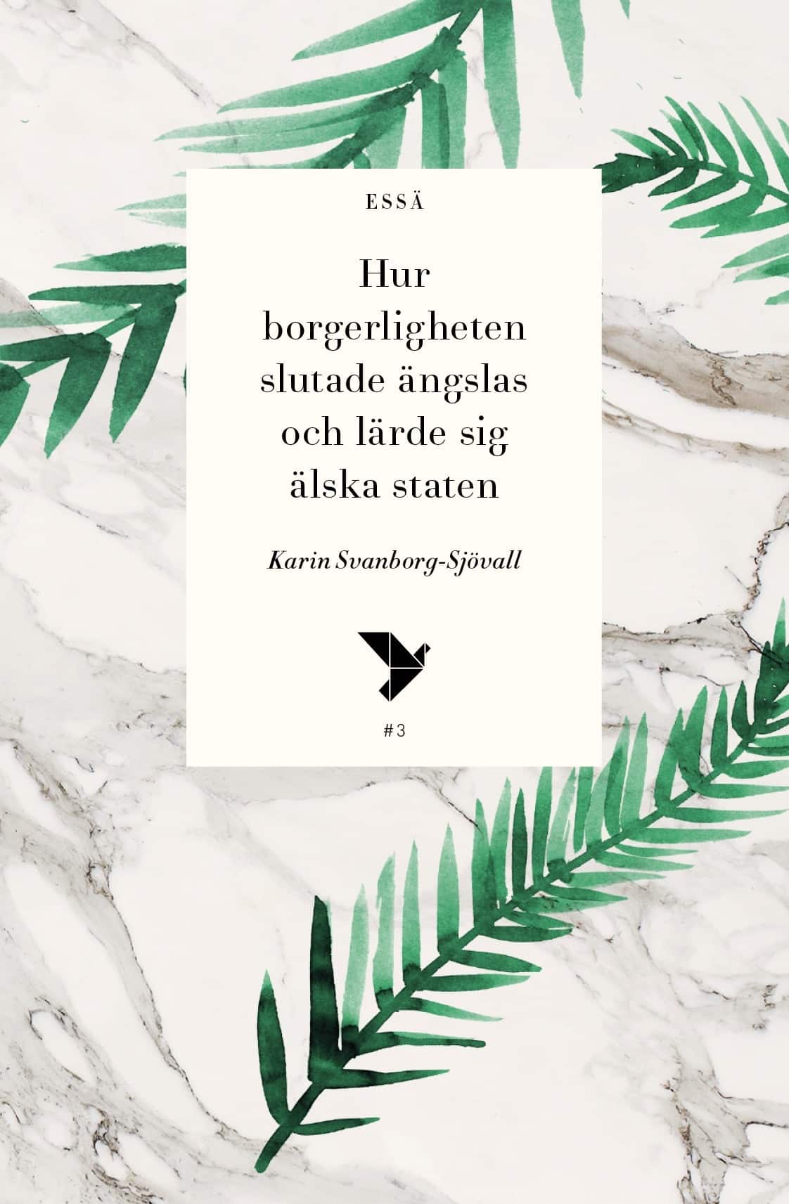 Hur borgerligheten slutade ängslas och lärde sig älska staten av Karin Svanborg-Sjövall