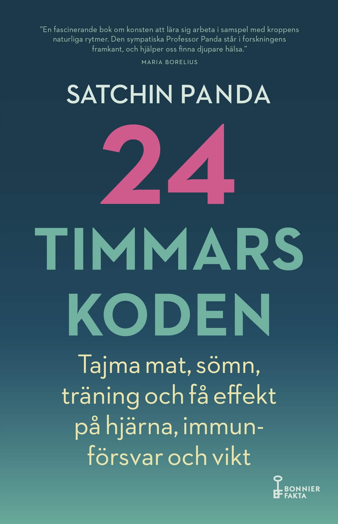 24-timmarskoden : hur tajming av mat, sömn och träning ger effekter på hjärna, immunförsvar och vikt av Satchin Panda