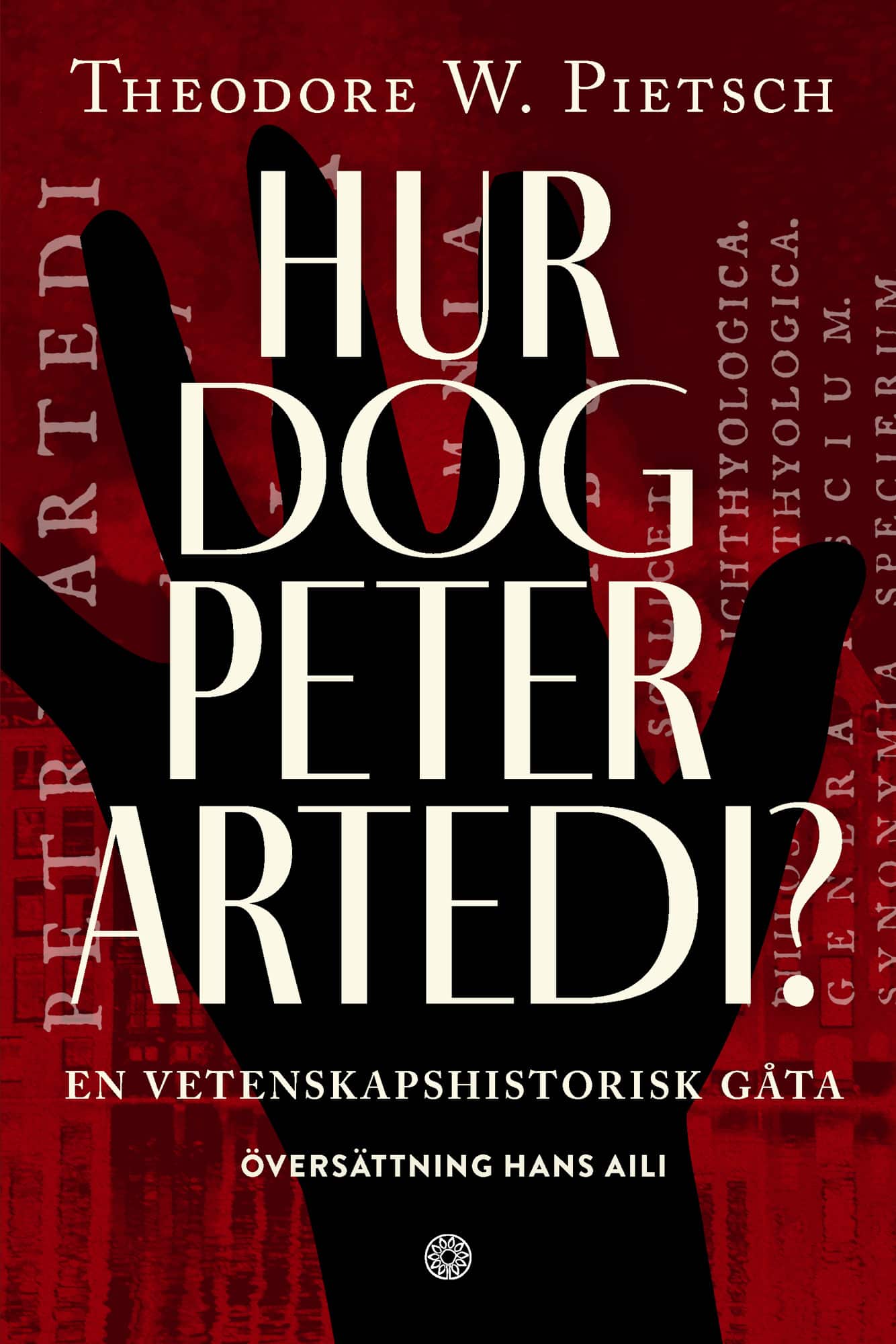Hur dog Peter Artedi? : en vetenskapshistorisk gåta av Theodore W. Pietsch