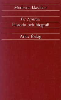 Historia och biografi : artiklar och essäer 1933-1989 av Per Nyström