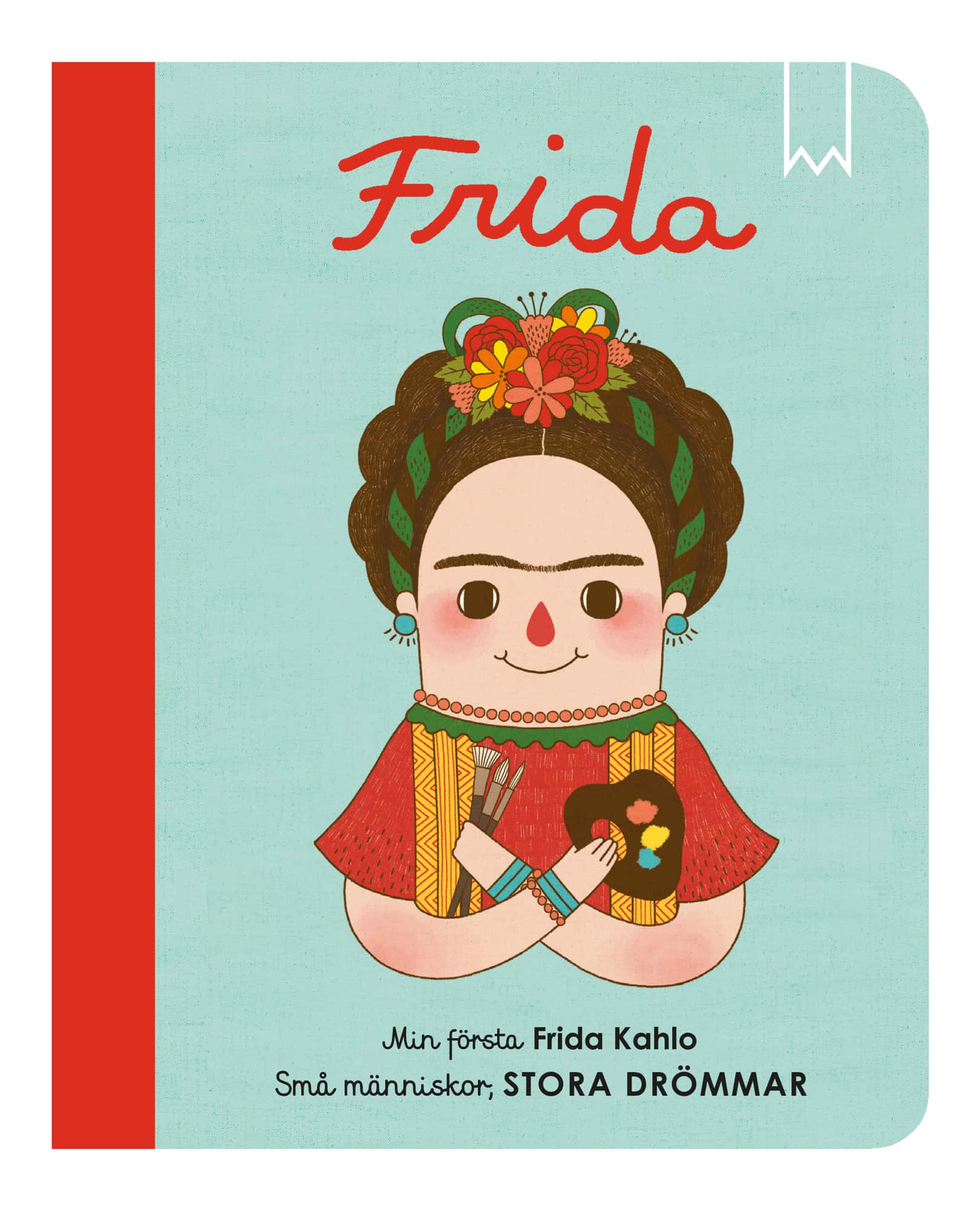 Små människor, stora drömmar. Min första Frida Kahlo av Maria Isabel Sánches Vegara