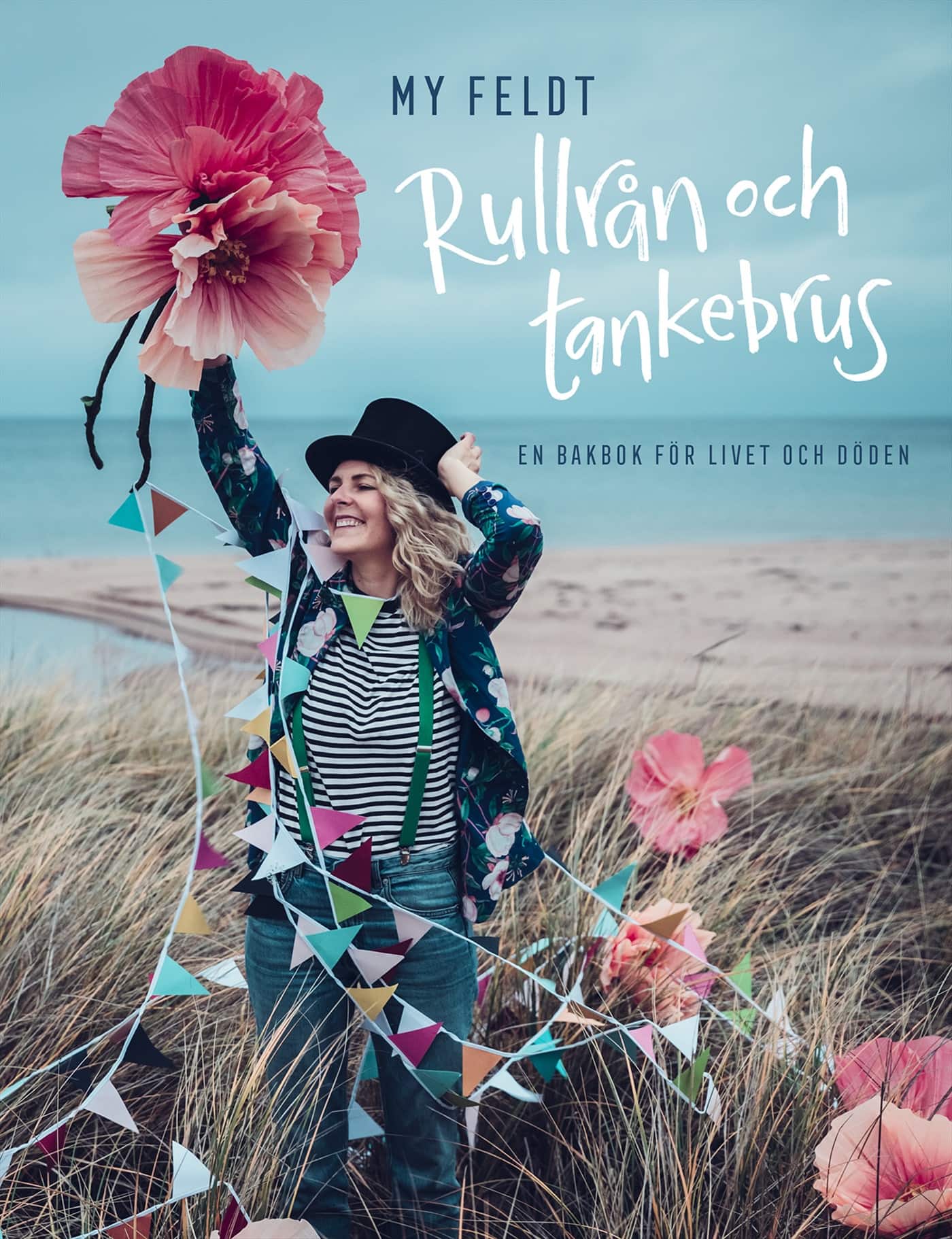 Rullrån och tankebrus : en bakbok för livet och döden av My Feldt