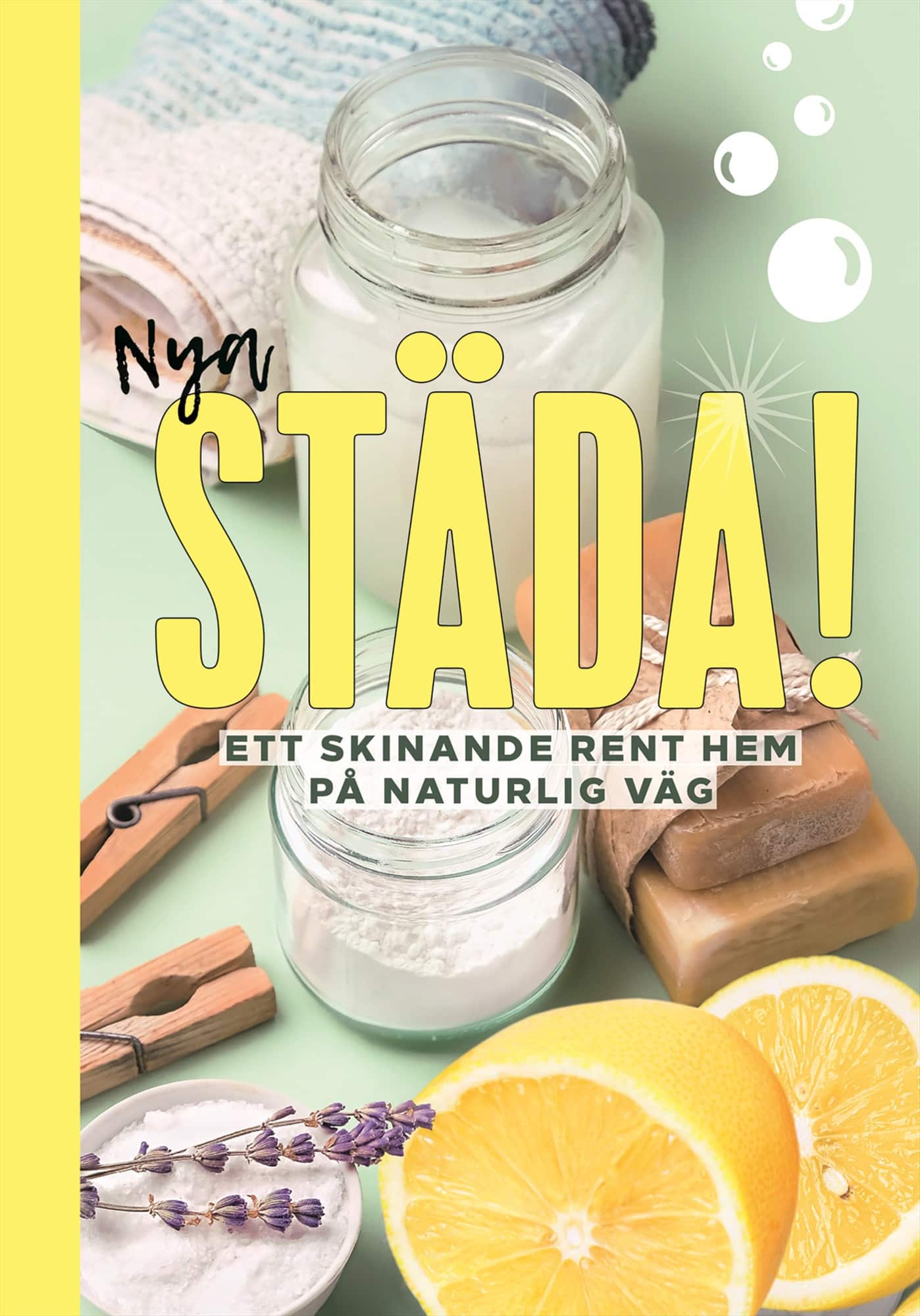Nya Städa! : ett skinande rent hem på naturlig väg av Monica Sundberg