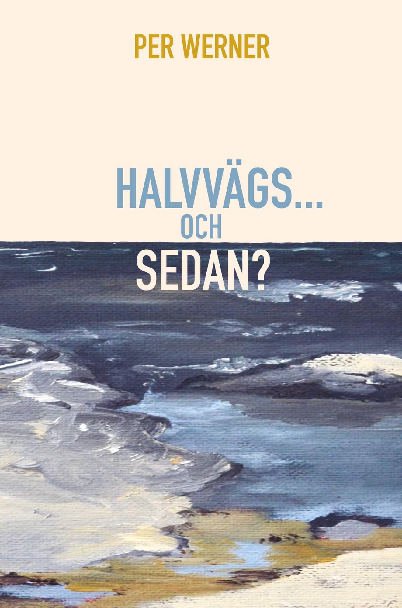 Halvvägs... och sedan? av Per Werner
