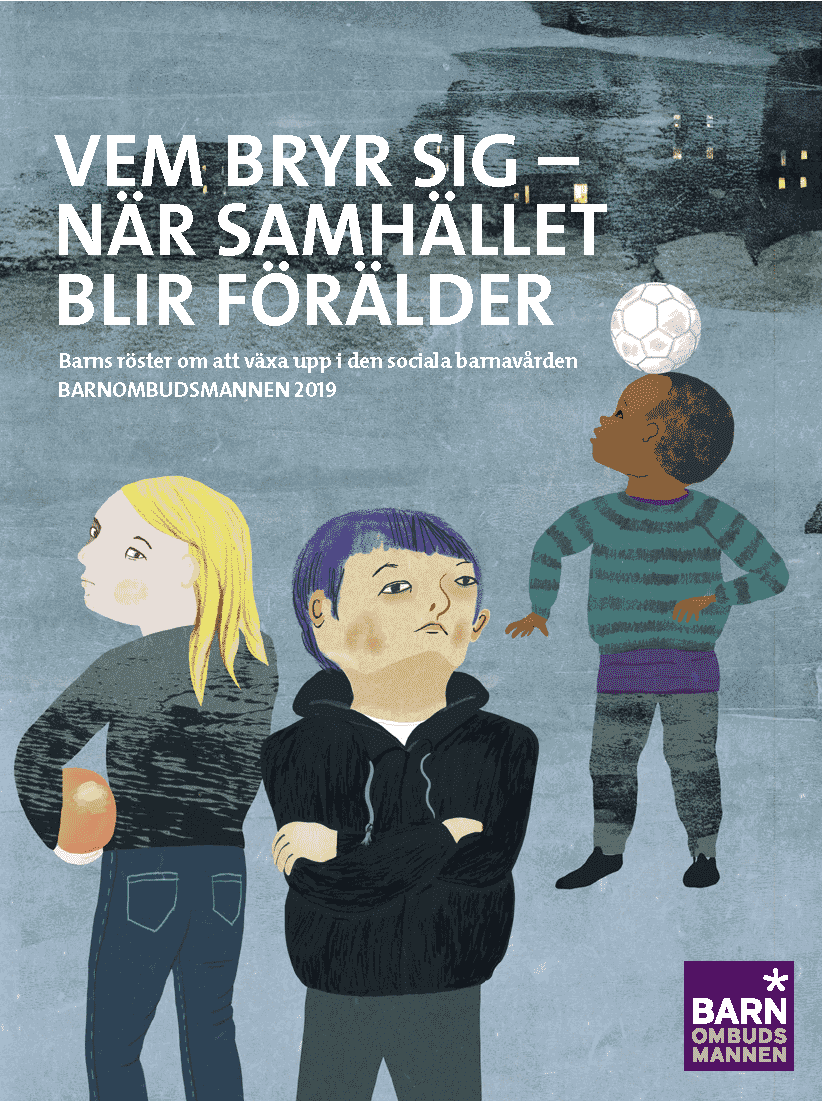 Vem bryr sig - när samhället blir förälder : Barns röster om att växa upp av Barnombudsmannen