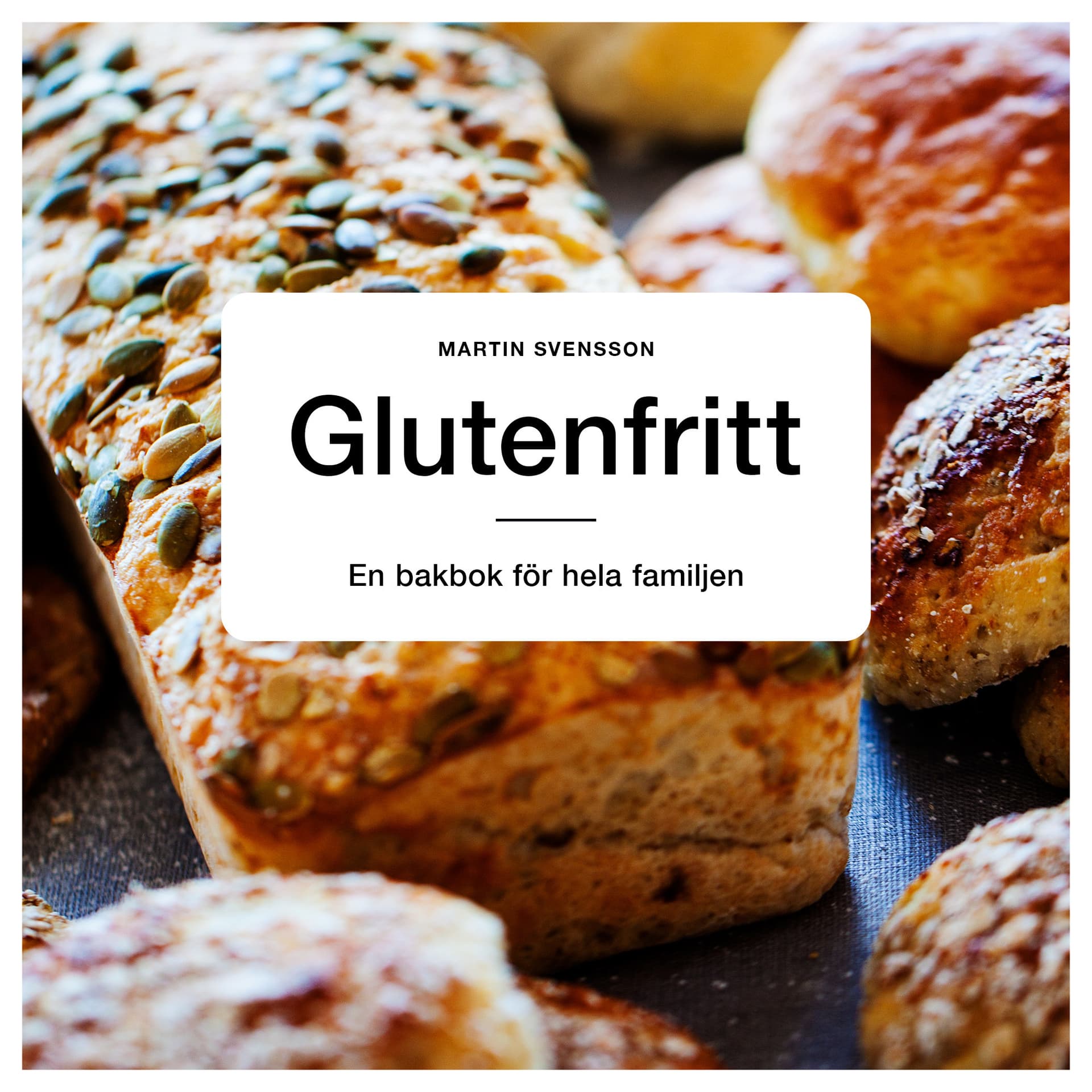 Glutenfritt : en bakbok för hela familjen
