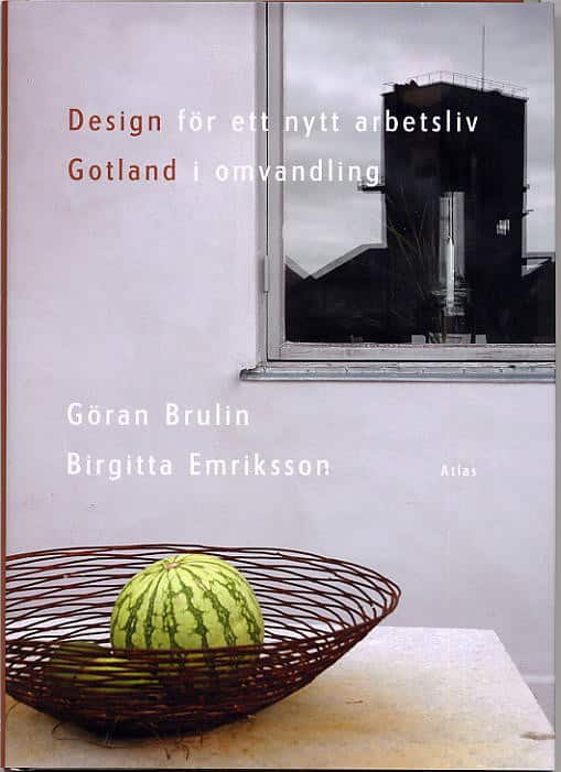 Design för ett nytt arbetsliv : Gotland i omvandling av Göran Brulin