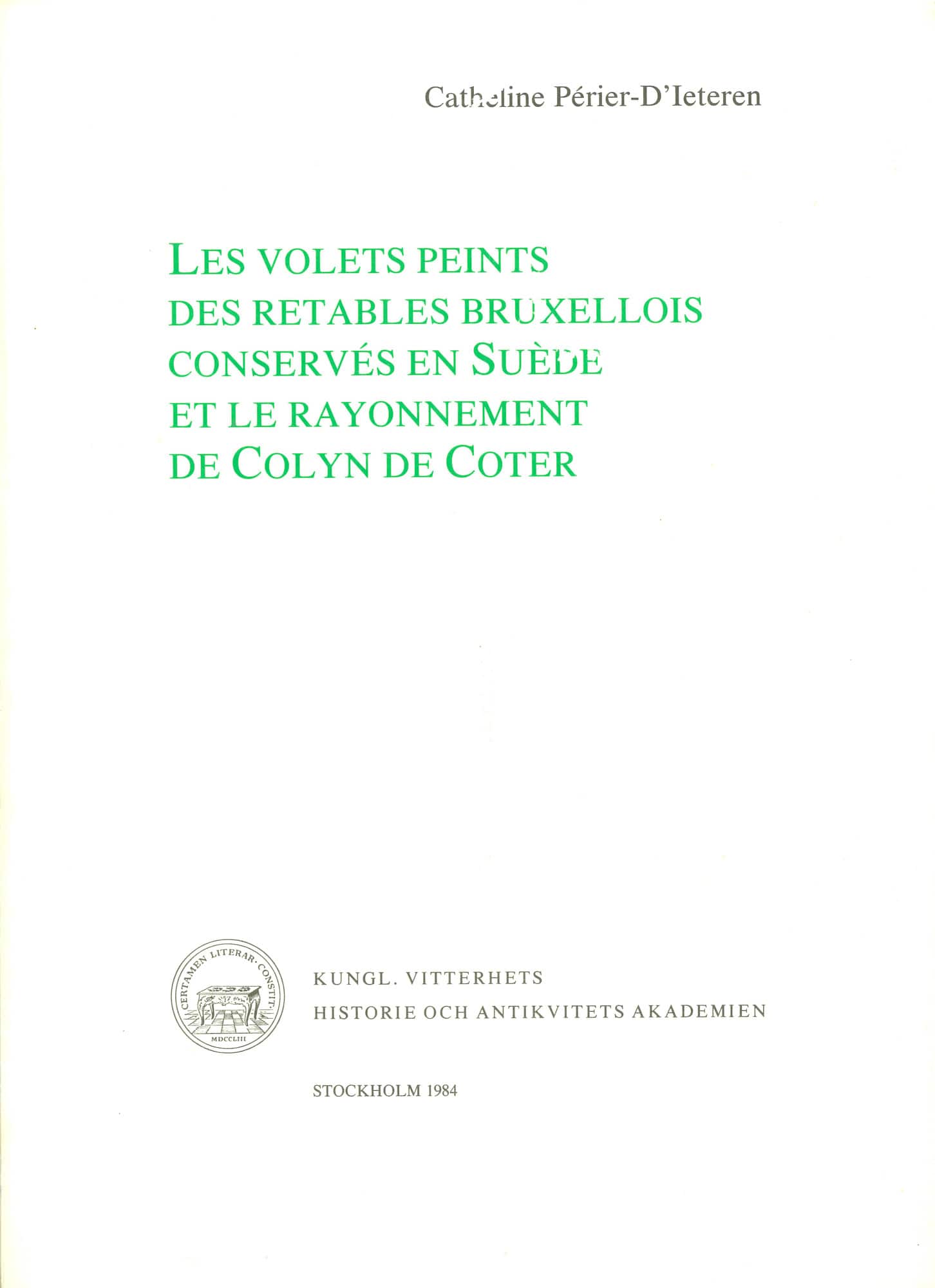 Les volets peints des retables bruxellois conservés en Suède et le rayonnement de Colyn de Coter av Catheline Périer-D'Ieteren
