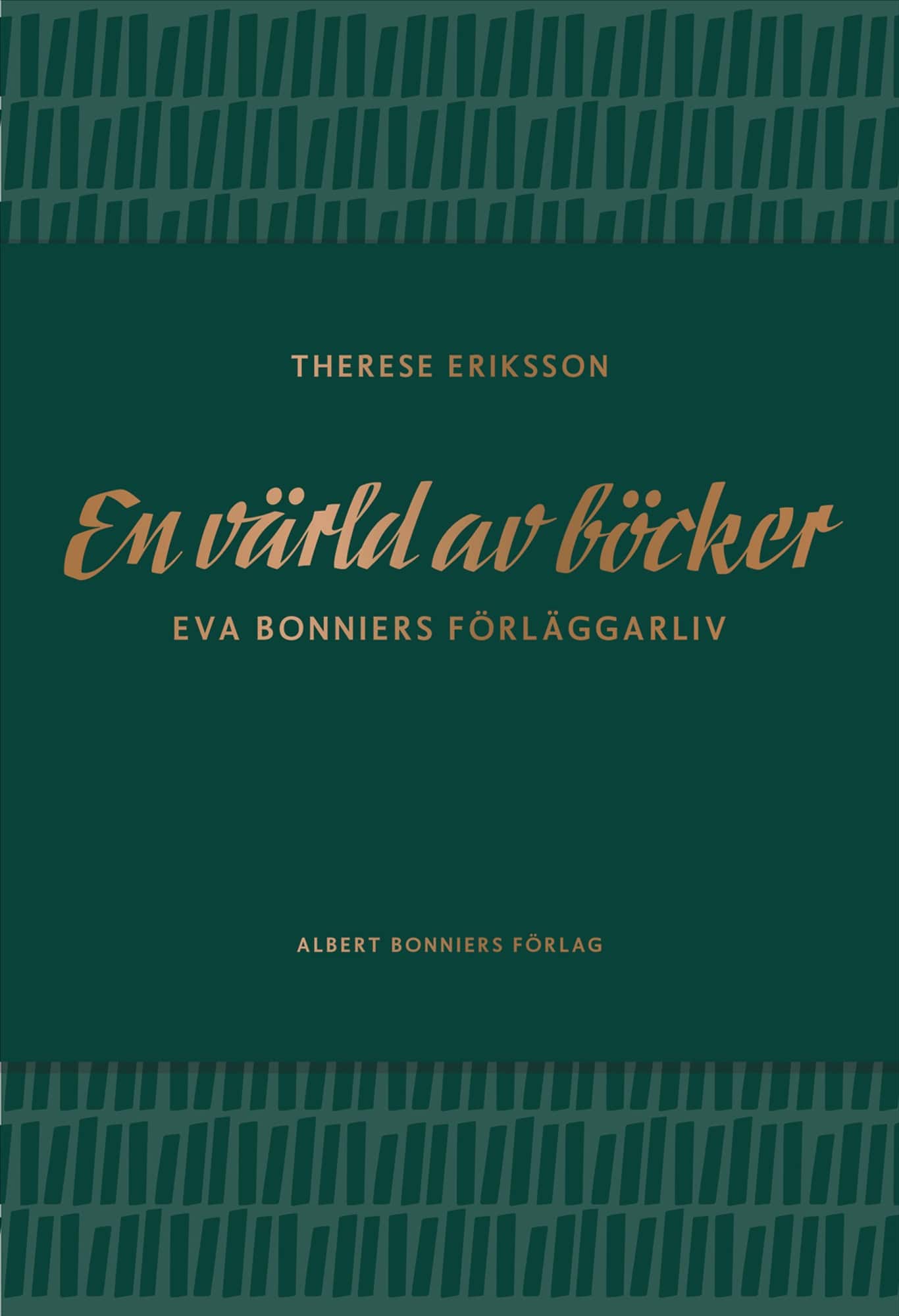 En värld av böcker : Eva Bonniers förläggarliv av Therese Eriksson