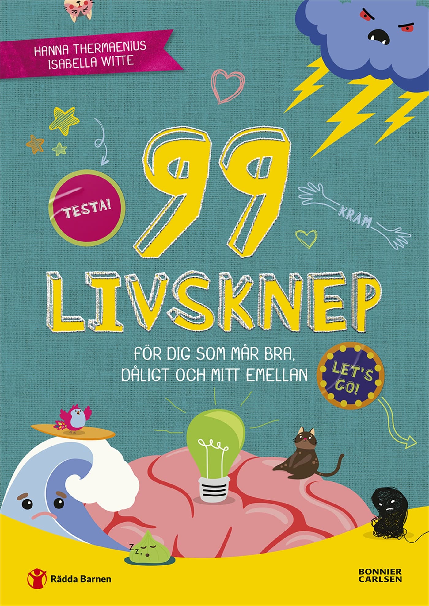 99 livsknep för dig som mår bra, dåligt och mittemellan : en bok om psykisk hälsa och känslor för dig på mellanstadiet