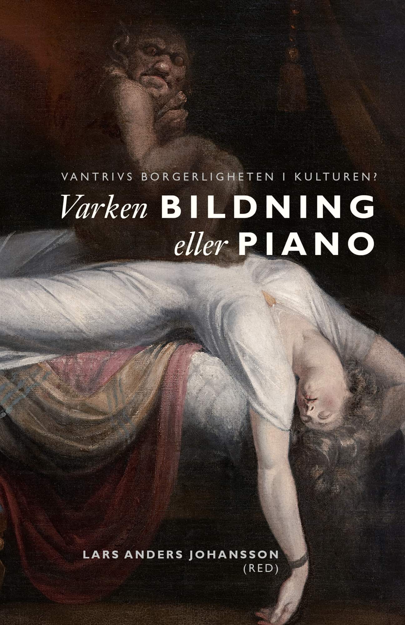 Varken bildning eller piano : vantrivs borgerligheten i kulturen? av Lars Anders Johansson