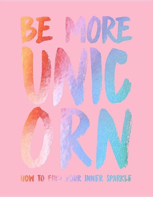 Be more unicorn - how to find your inner sparkle