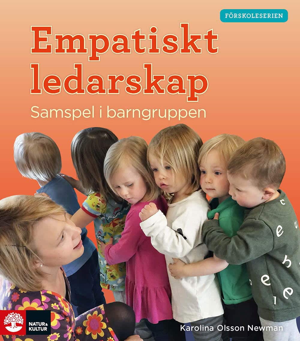Empatiskt ledarskap : samspel i barngruppen av Karolina Olsson Newman