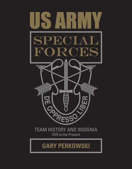 Us army special forces team history and insignia 1975 to the present - 1975 av Gary Perkowski