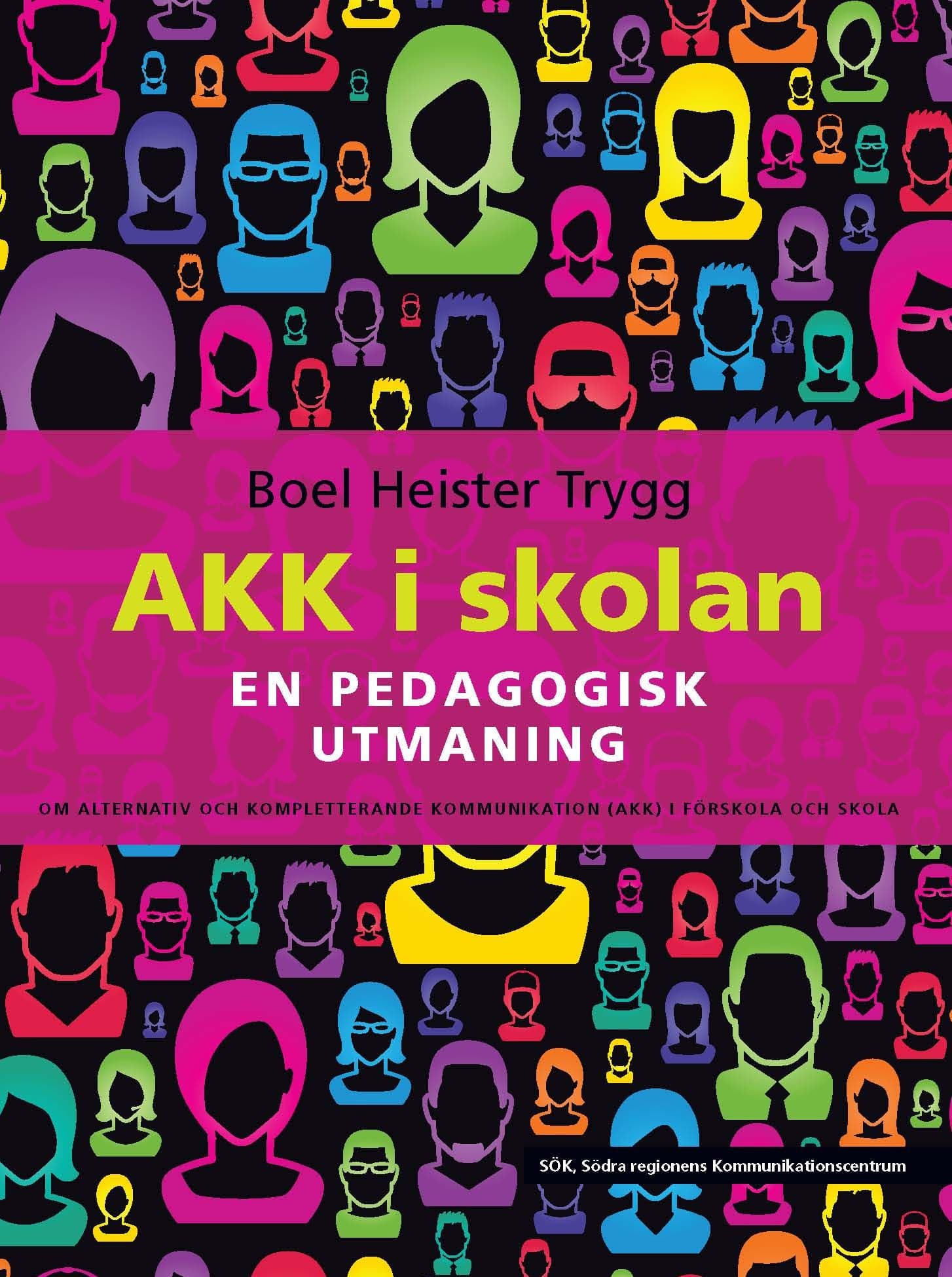 AKK i skolan : en pedagogisk utmaning - om alternativ och kompletterande kommunikation (AKK) i förskola och skola