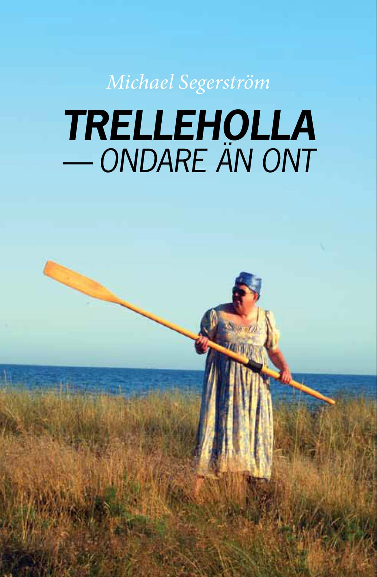 Trelleholla - ondare än ont av Michael Segerström