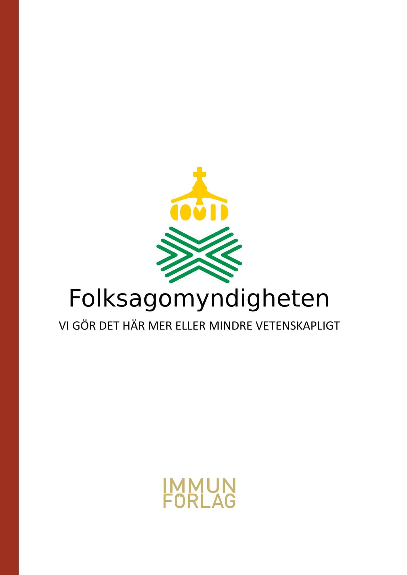 Folksagomyndigheten : vi gör det här mer eller mindre vetenskapligt av Valter Vego