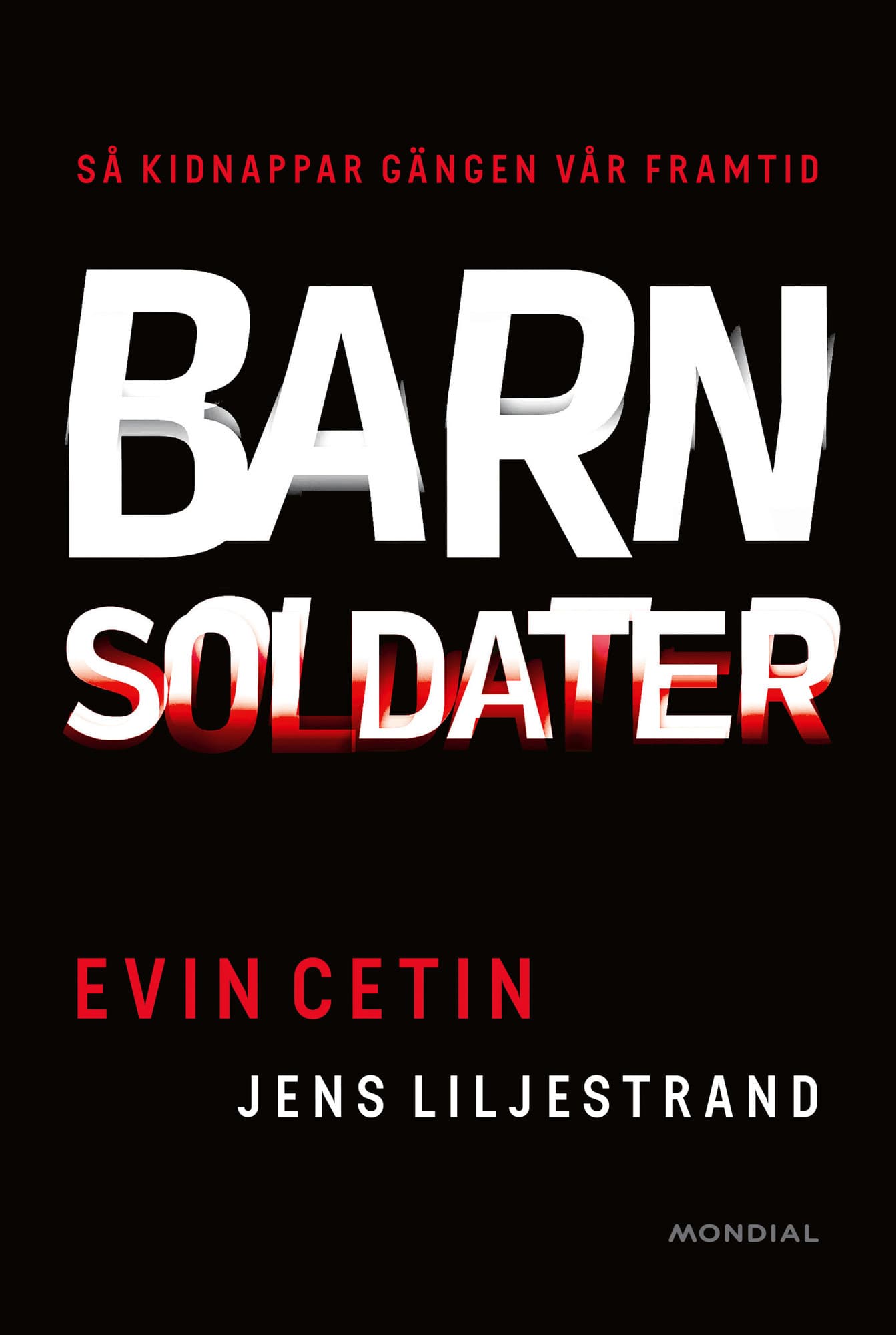 Barnsoldater : så kidnappar gängen vår framtid